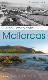 Thomas Wozniak; — Kleine Geschichte Mallorcas