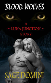Domini, Sage — Blood Wolves (Paranormal Shape Shifter Romance) (Luna Junction)