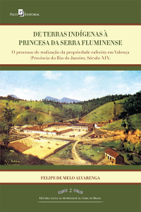 Felipe de Melo Alvarenga; — De terras ndigenas princesa da serra fluminense