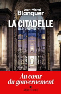 Jean-Michel Blanquer — La citadelle : au coeur du gouvernement