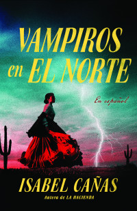 Isabel Cañas — Vampiros en El Norte