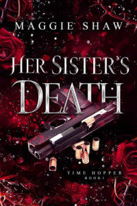 Maggie Shaw — Her Sister's Death (Time Hopper Book 1)