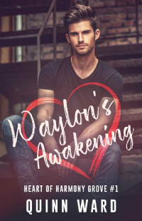 Quinn Ward — Waylon's Awakening (Heart of Harmony Grove #1)