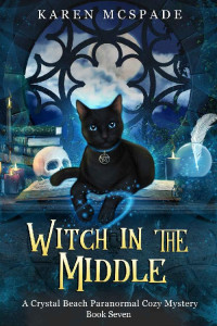 Karen McSpade — Witch In The Middle (Crystal Beach Paranormal Cozy Mystery 7)