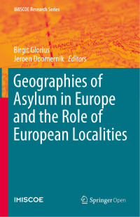 Birgit Glorius & Jeroen Doomernik — Geographies of Asylum in Europe and the Role of European Localities