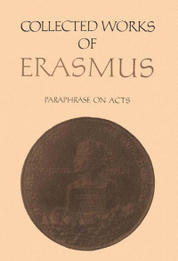 Erasmus, Desiderius;Bateman, John J.;Sider, Robert D.; — Paraphrase on the Acts of the Apostles