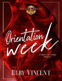 Ruby Vincent — Orientation Week: A Dark High School Bully Romance (Breakbattle Academy Book 1)