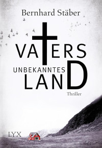 Stäber, Bernhard — Vaters unbekanntes Land