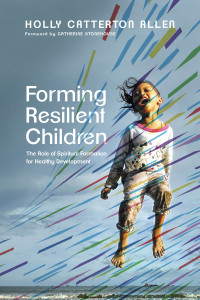 Holly Catterton Allen; — Forming Resilient Children