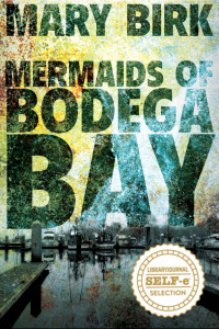 Mary Birk — Mermaids of Bodega Bay (Terrence Reid Mystery 1)