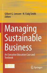 Gilbert G. Lenssen, N. Craig Smith — Managing Sustainable Business: An Executive Education Case and Textbook