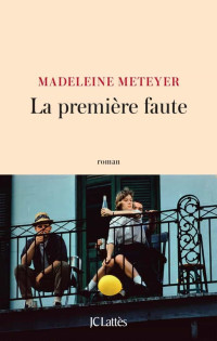 Madeleine Meteyer [Meteyer, Madeleine] — La première faute