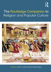 John C. Lyden;Eric Michael Mazur; — The Routledge Companion to Religion and Popular Culture