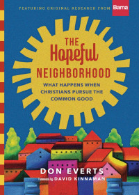 Don Everts — The Hopeful Neighborhood: What Happens When Christians Pursue the Common Good