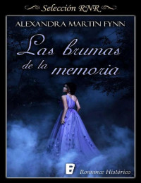 Alexandra Martin Fynn [Fynn, Alexandra Martin] — Las brumas de la memoria (Selección RNR) (Spanish Edition)
