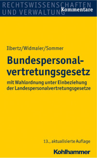 Wilhelm Ilbertz & Ulrich Widmaier & Stefan Sommer — Bundespersonalvertretungsgesetz: mit Wahlordnung unter Einbeziehung der Landespersonalvertretungsgesetze