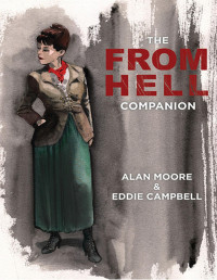 Alan Moore & Eddie Campbell — From Hell Companion