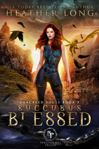 Heather Long — Succubus Blessed (Paranormal Prison: Shackled Souls Book 3)