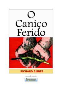 Acervo Semeadores da Palavra e-books evangélicos — Richar Sibbes - Caniço Ferido