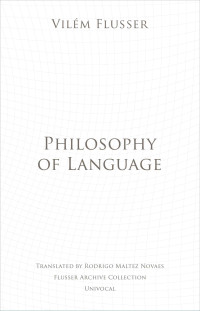 Flusser, Vilém — Philosophy of Language MOBI