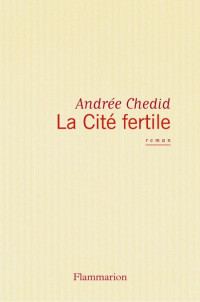 Chedid, Andrée — La cité fertile