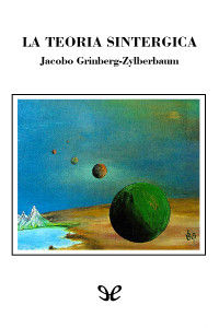 Jacobo Grinberg-Zylberbaum — La teoría sintérgica