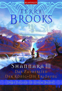 Brooks, Terry — Shannara III - Das Zauberlied von Shannara & Der König von Shannara & Die Erlösung von Shannara