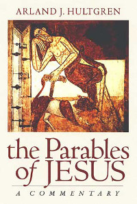 Arland J. Hultgren; — The Parables of Jesus