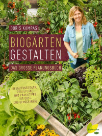 Kampas, Doris — Biogärten gestalten · Das große Planungsbuch