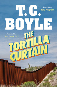 T. C. Boyle — The Tortilla Curtain