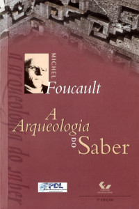 Michel Foucault — A Arqueologia do Saber