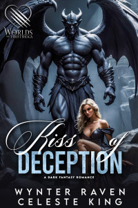 Wynter Raven & Celeste King — A Kiss of Deception: A Dark Fantasy Romance