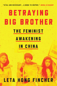 Leta Hong Fincher — Betraying Big Brother