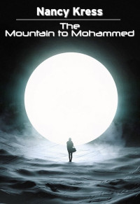 The Mountain to Mohammed — Nancy Kress