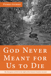 Pierre Gilbert; — God Never Meant for Us to Die