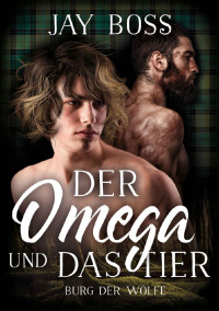 Jay Boss — Der Omega und das Tier (Burg der Wölfe 2) (German Edition)