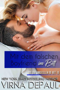 Virna DePaul — Mit dem falschen Boyfriend im Bett (Mit den Junggesellen im Bett 10) (German Edition)
