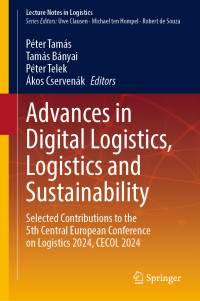 Péter Tamás, Tamás Bányai, Péter Telek, Ákos Cservenák, (eds.) — Advances in Digital Logistics, Logistics and Sustainability: Selected Contributions to the 5th Central European Conference on Logistics 2024, CECOL 2024