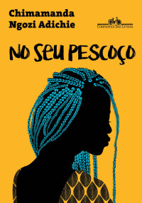 Chimamanda Ngozi Adichie — No seu pescoço