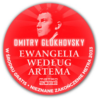 . — Uniwersum Metro 2033_Glukhovsky Dmitry_Metro 2033_Ewangelia wedlug Artema