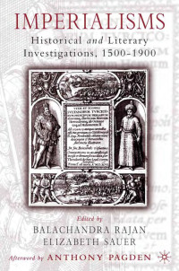 Balachandra Rajan & Elizabeth Sauer — IMPERIALISMS: HISTORICAL AND LITERARY INVESTIGATIONS, 1500–1900