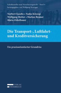 Norbert Kasehs;Nadja Kszegi;Wolfgang Motter;Markus Renner;Maria Zehetbauer; — Die Transport-, Luftfahrt- und Kreditversicherung