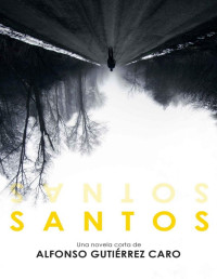 Alfonso Gutiérrez Caro [Caro, Alfonso Gutiérrez] — Santos