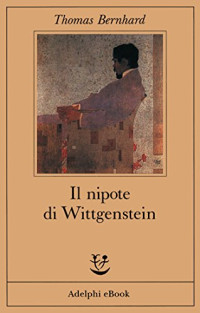 Thomas Bernhard & R. Colorni — Il nipote di Wittgenstein: Un’amicizia (Opere di Thomas Bernhard) (Italian Edition)