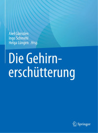 Helga Lüngen, Axel Gänsslen, Ingo Schmehl, (Hrsg.) — Die Gehirnerschütterung