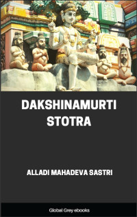 Alladi Mahadeva Sastri (transl., ed.) — Dakshinamurti Stotra