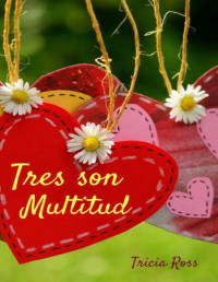 Tricia Ross [Ross, Tricia] — Tres son multitud
