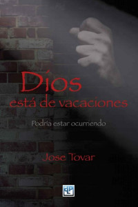 José Tovar — Dios está de vacaciones