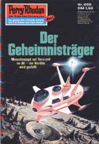 Darlton, Clark — [Perry Rhodan 0656] • Der Geheimnisträger