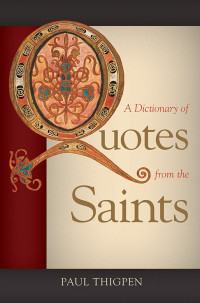 Paul Thigpen — A Dictionary of Quotes From the Saints